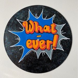 Hand painted What-ever! Vinyl record wall art